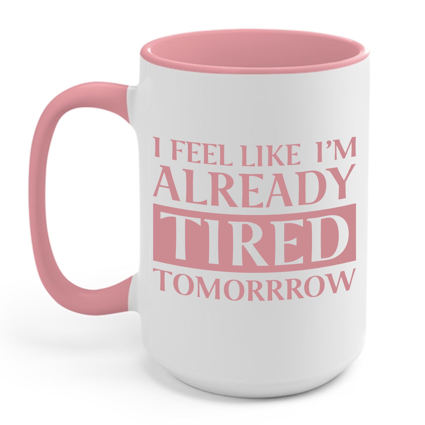 Funny Exhausted Parent I'm Already Tired Tomorrow Fathers Mothers Day Coffee Mug For Men Women