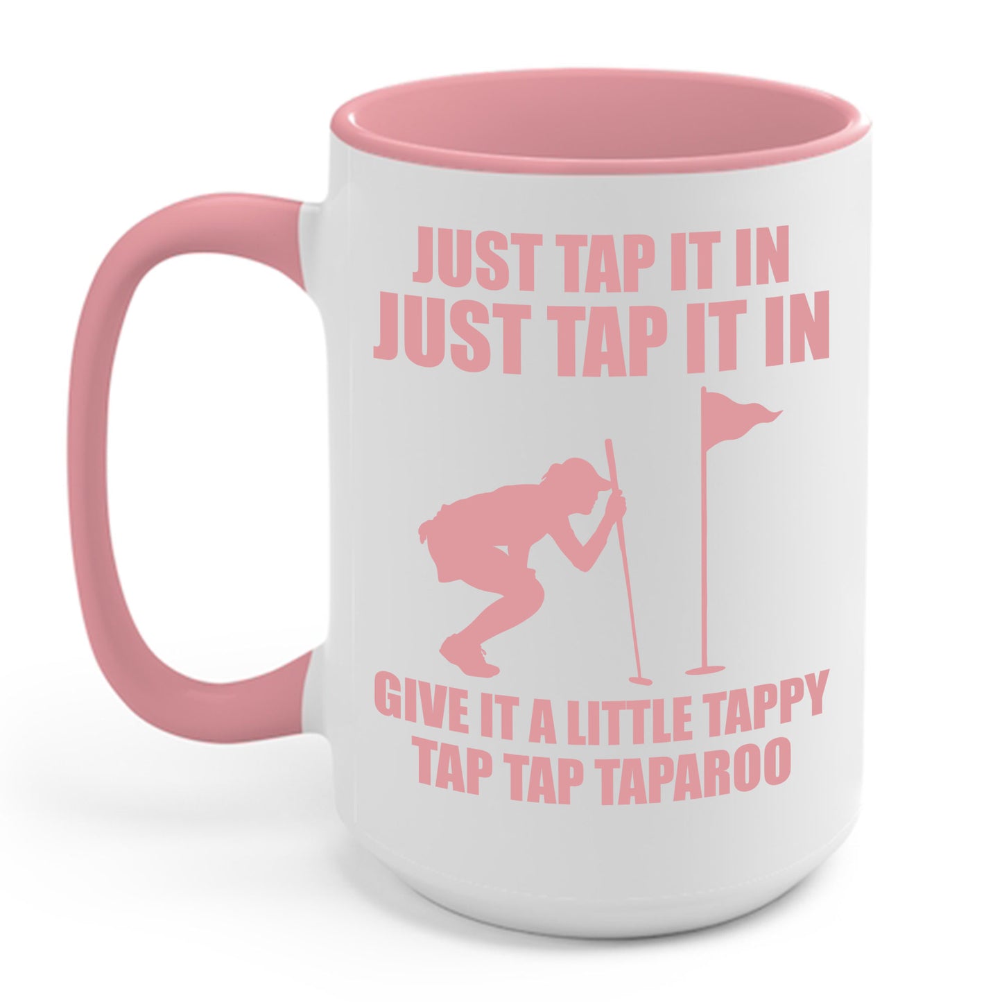 Just Tap It In Just Tap It In Give It A Little Tappy Tap Funny Golfer Coffee Mug For Men Women