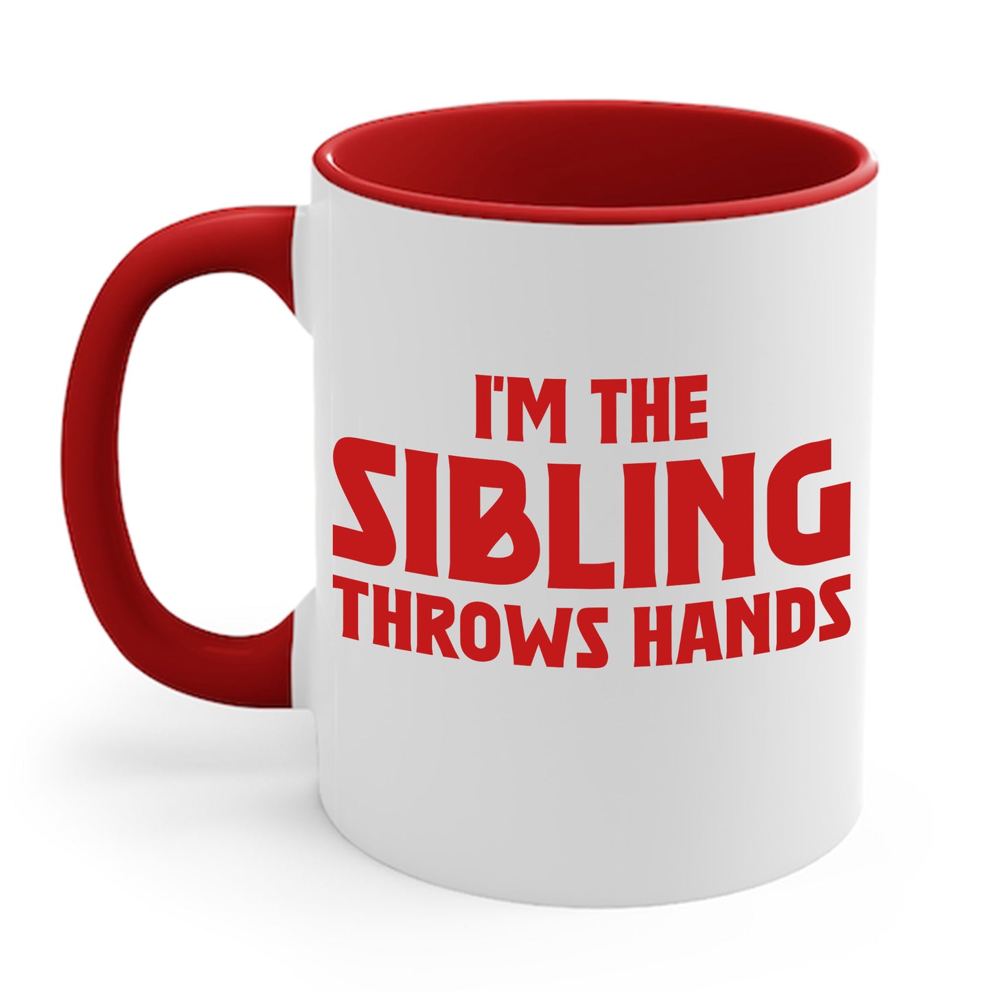 Funny Sarcastic Saying I'm The Sibling That Throws Hands Brother Sister Coffee Mug For Men Women