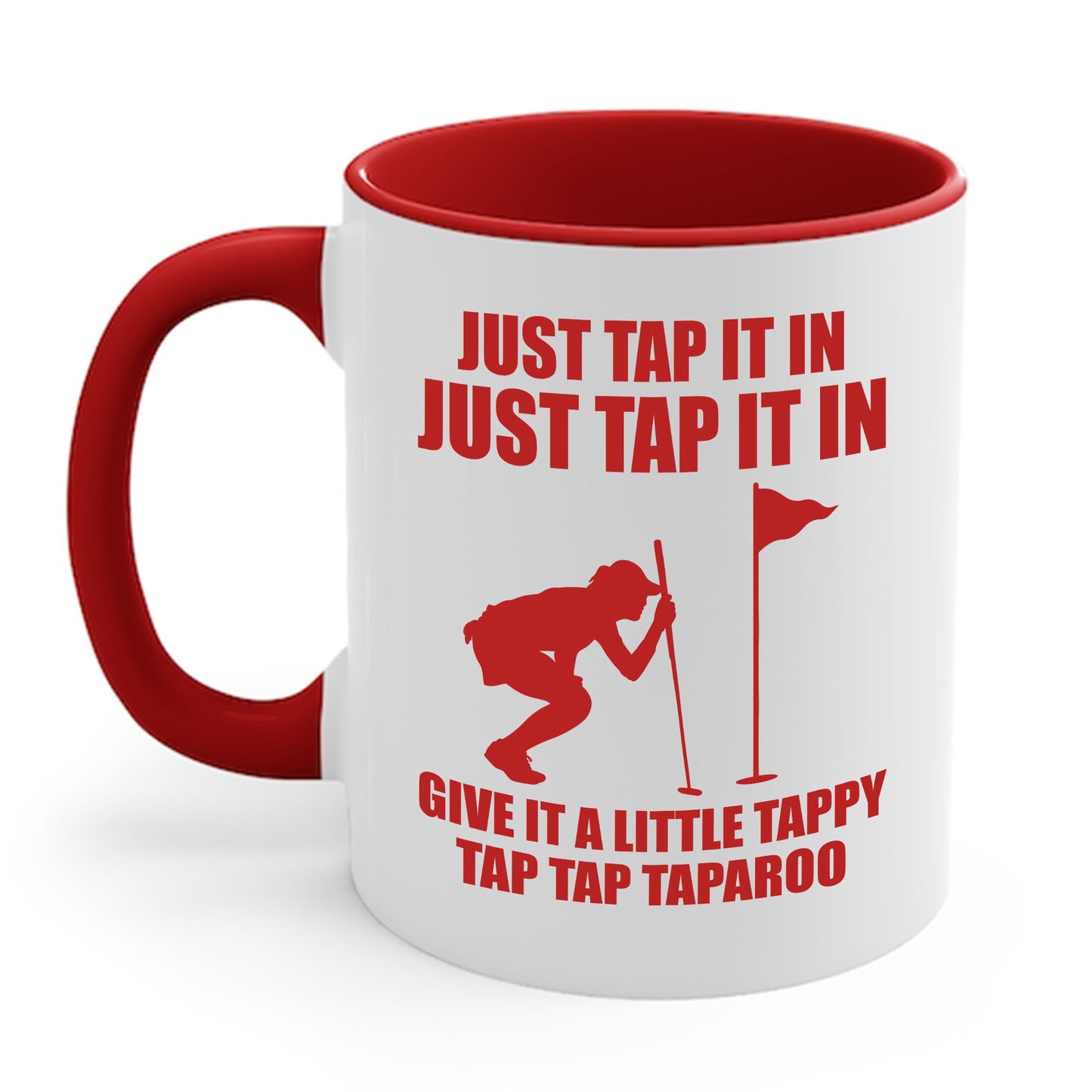 Just Tap It In Just Tap It In Give It A Little Tappy Tap Funny Golfer Coffee Mug For Men Women