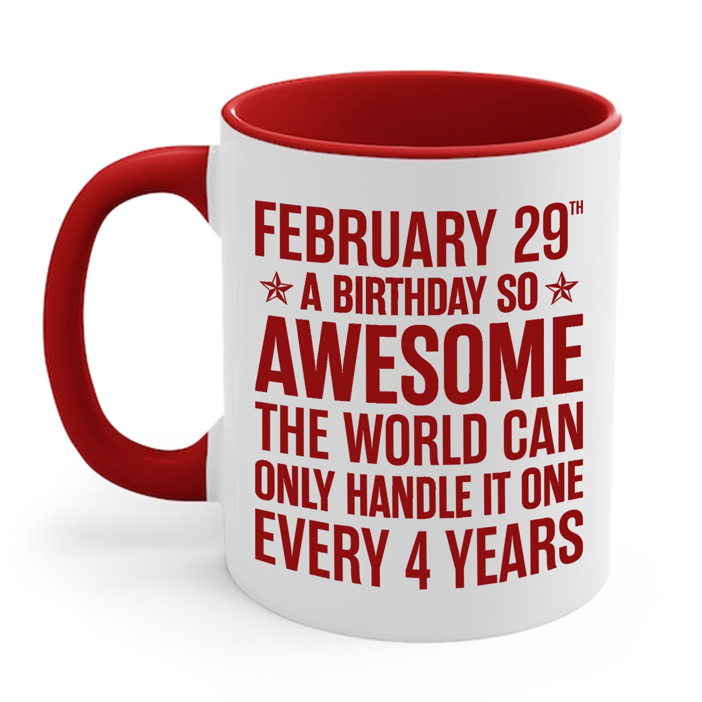 Funny Leap Year Birthday Quote February 29 Bday 4 Years 29th Coffee Mug For Men Women