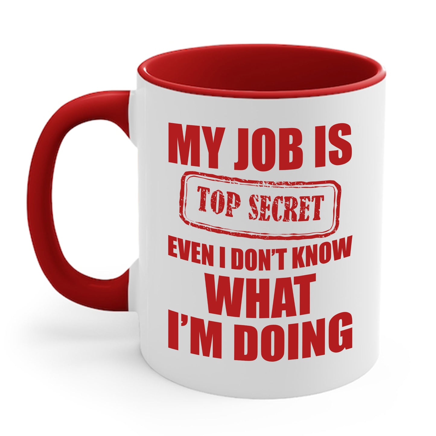 Funny My Job Is Top Secret Funny Occupation Sarcastic Joke Humor Coffee Mug For Men Women