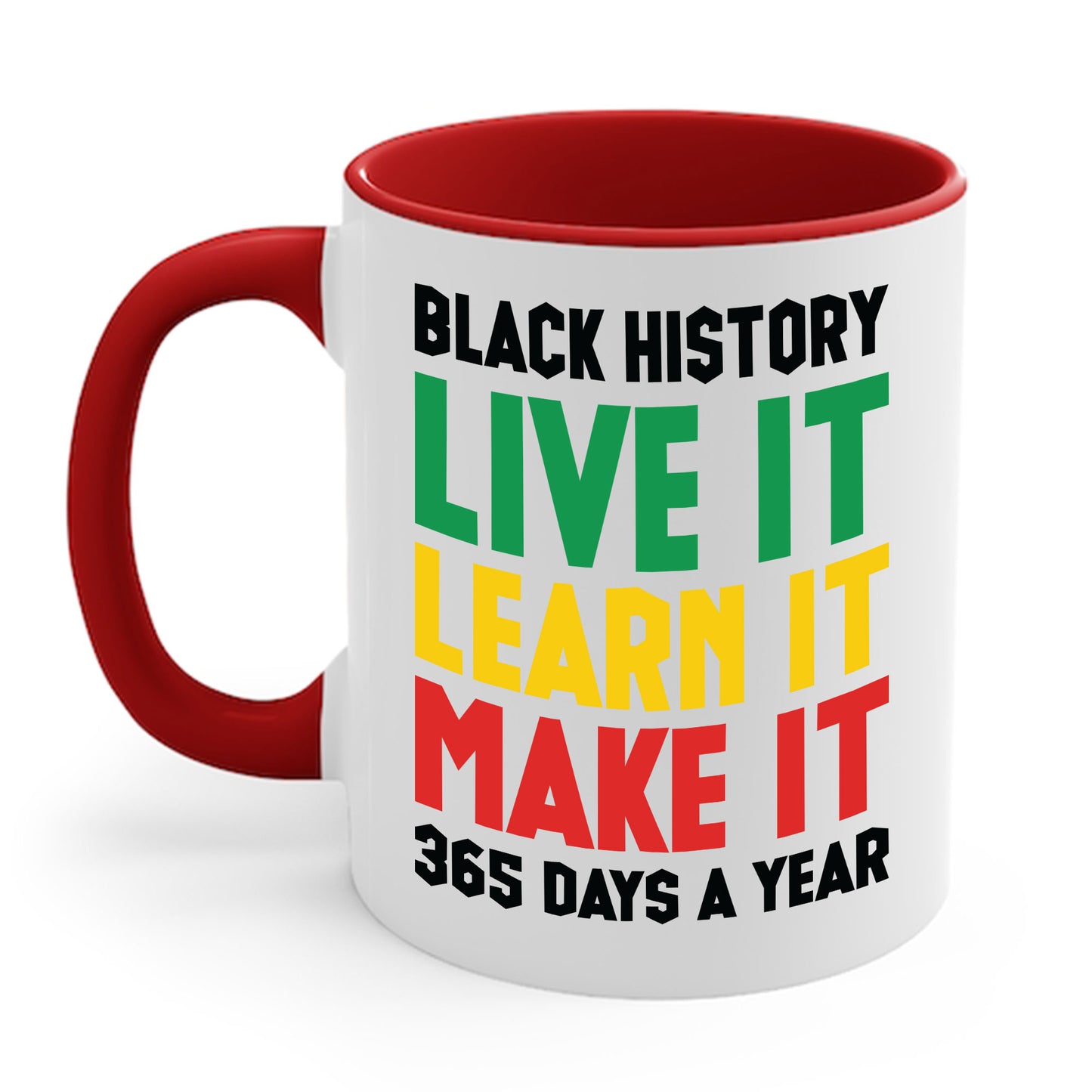 Black History Month Learn It Make It 365 Days African American Coffee Mug For Men Women