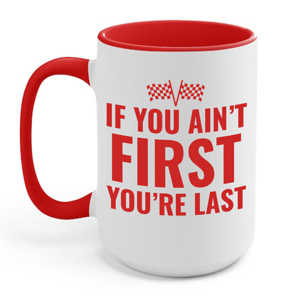 Funny If You Ain't First You're Last Drag Racing Fathers Day Coffee Mug For Men Women