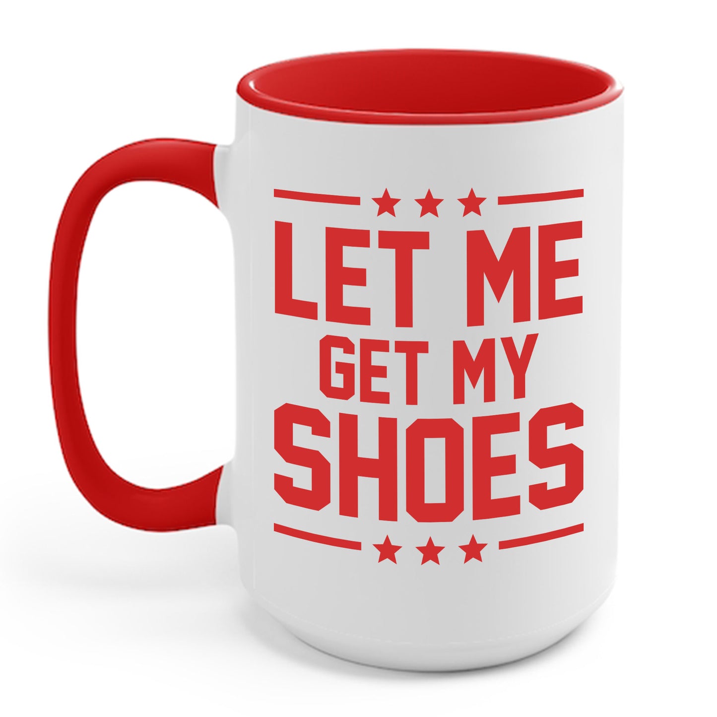 Let Me Get My Shoe Trump 2024 Re Elect President Trump Coffee Mug For Men Women