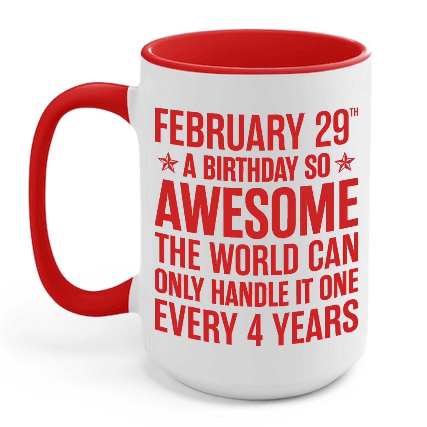 Funny Leap Year Birthday Quote February 29 Bday 4 Years 29th Coffee Mug For Men Women