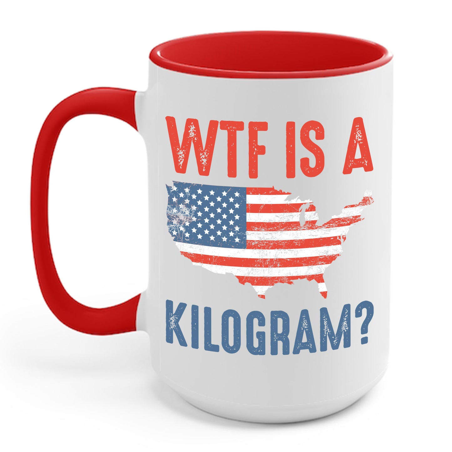 WTF is a Kilogram Funny 4th of July Patriotic USA Coffee Mug For Men Women