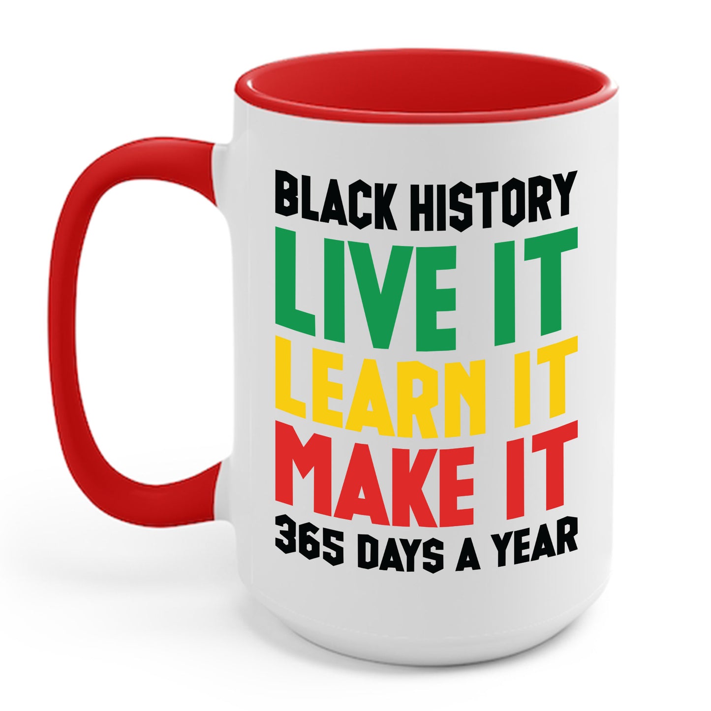 Black History Month Learn It Make It 365 Days African American Coffee Mug For Men Women