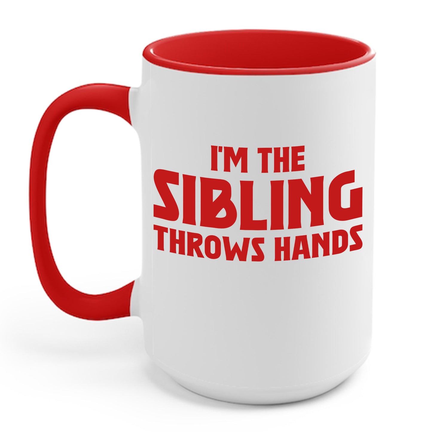 Funny Sarcastic Saying I'm The Sibling That Throws Hands Brother Sister Coffee Mug For Men Women