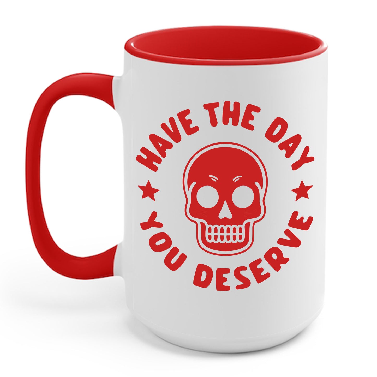 Funny Have The Day You Deserve Skull Sarcastic Coffee Mug For Men Women Men