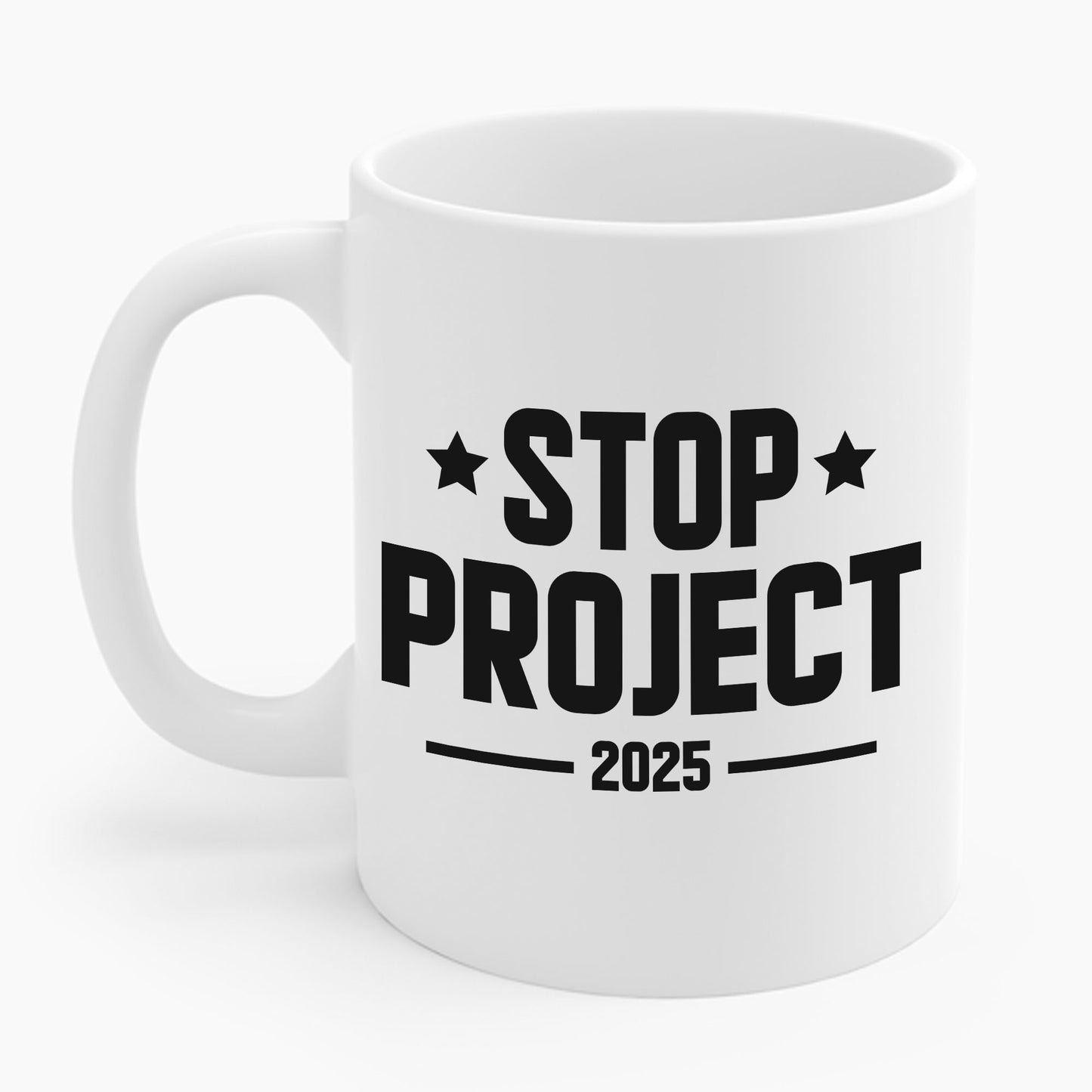 Stop Project 2025 Coffee Mug For Women Men