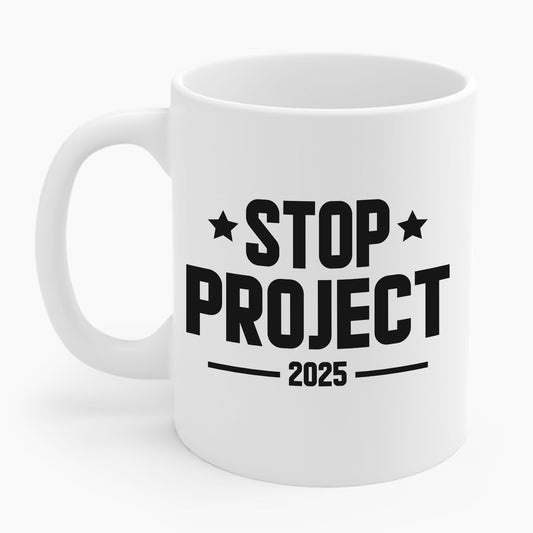 Stop Project 2025 Coffee Mug For Women Men