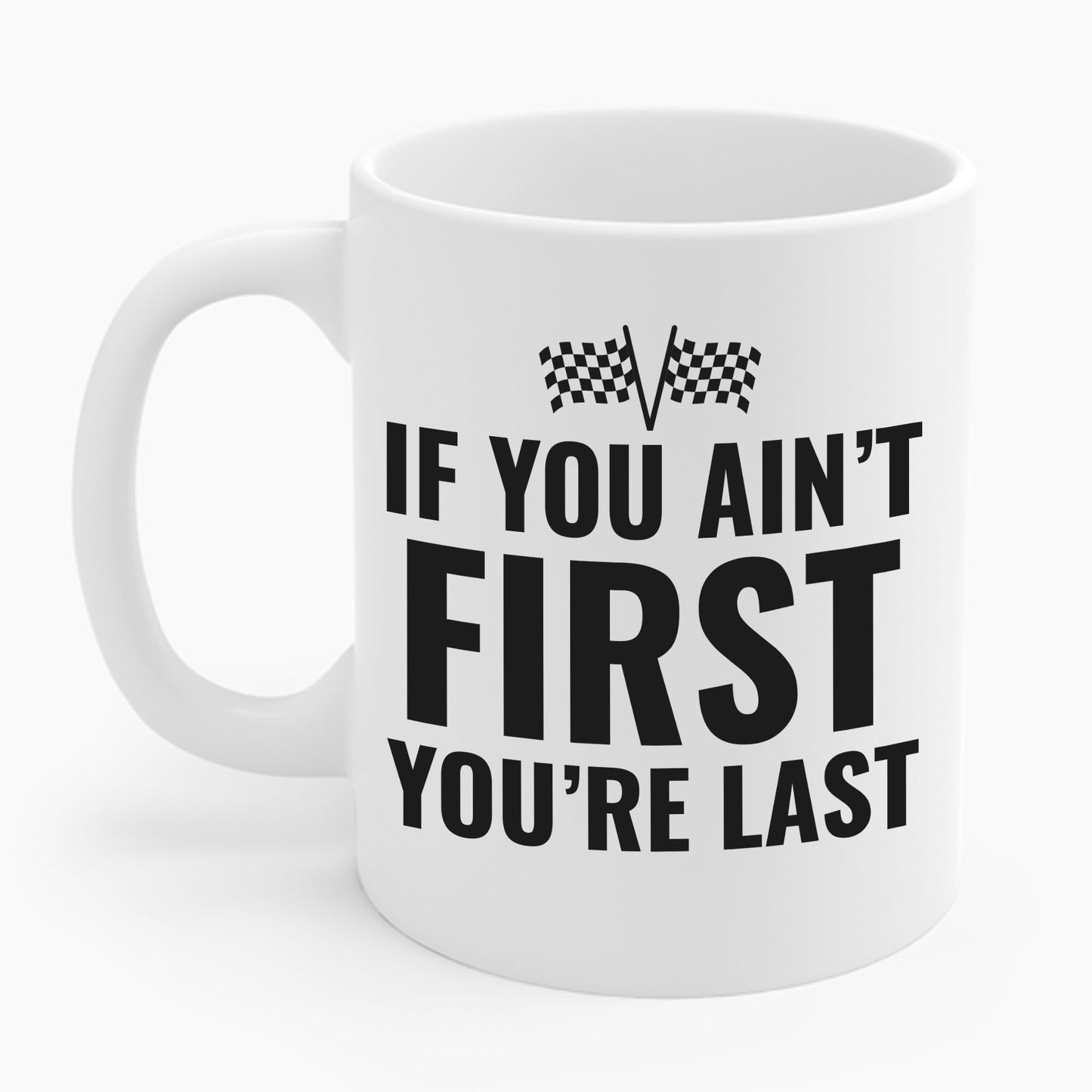 Funny If You Ain't First You're Last Drag Racing Fathers Day Coffee Mug For Men Women