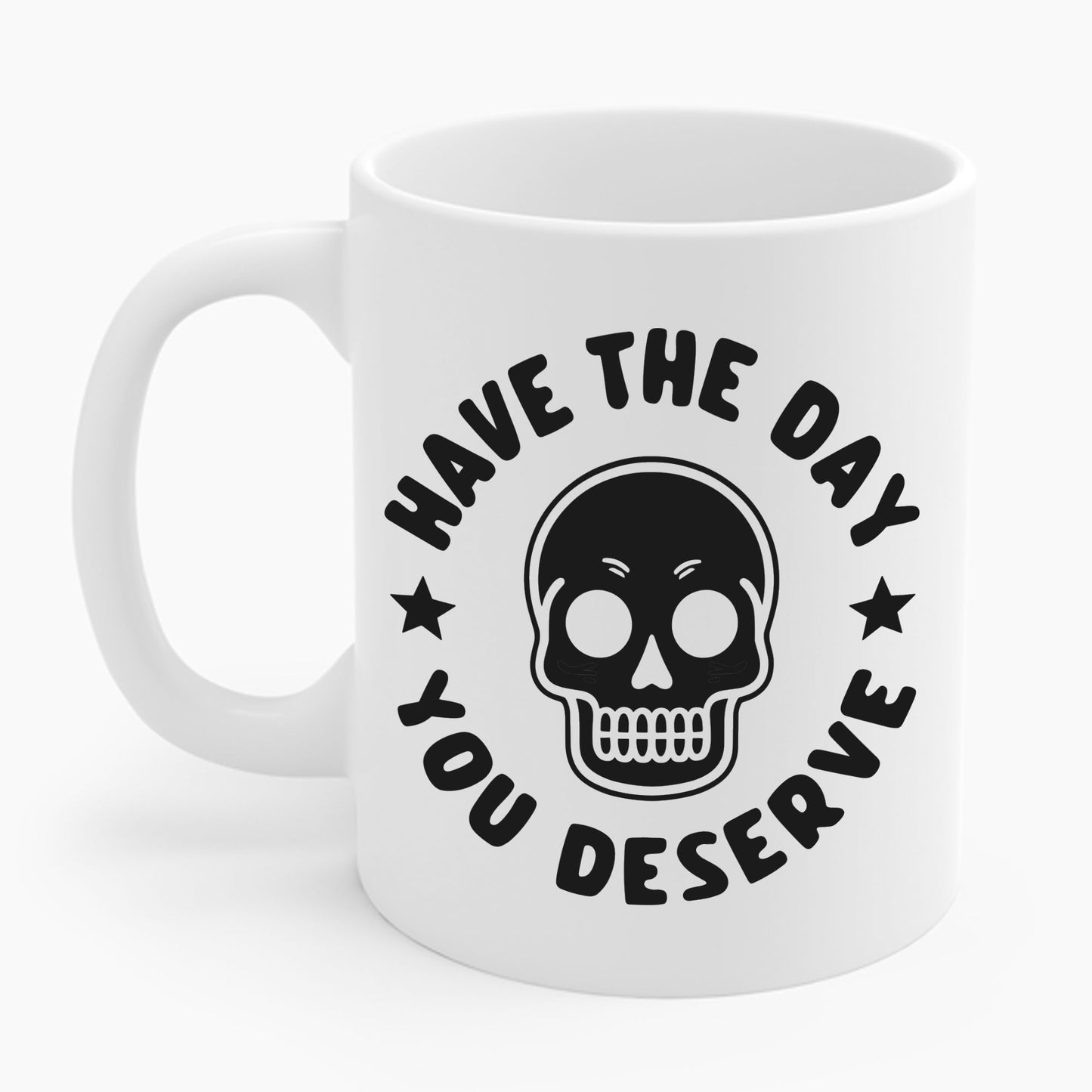 Funny Have The Day You Deserve Skull Sarcastic Coffee Mug For Men Women Men