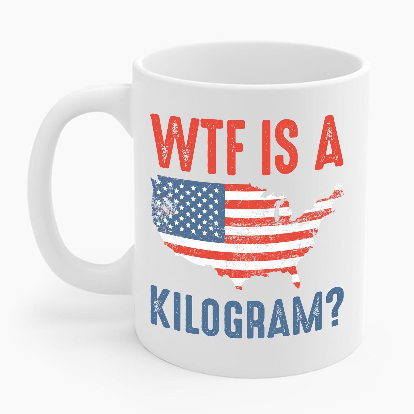 WTF is a Kilogram Funny 4th of July Patriotic USA Coffee Mug For Men Women