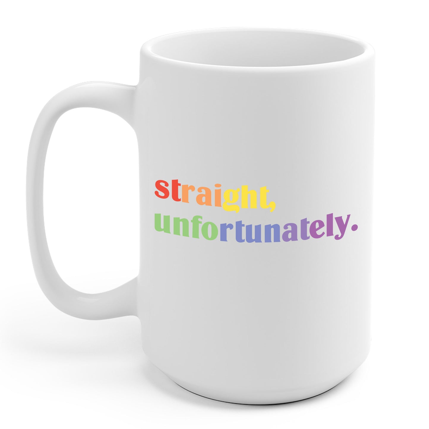 Straight Unfortunatly LGBTQ Gay Pride Coffee Mug For Men Women