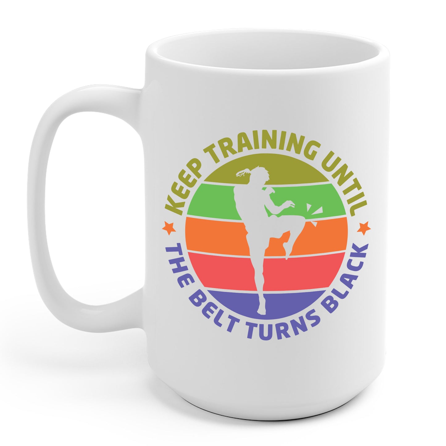 Funny Keep Training Until The Belt Turns Black Karate Coffee Mug For Men Women Kids