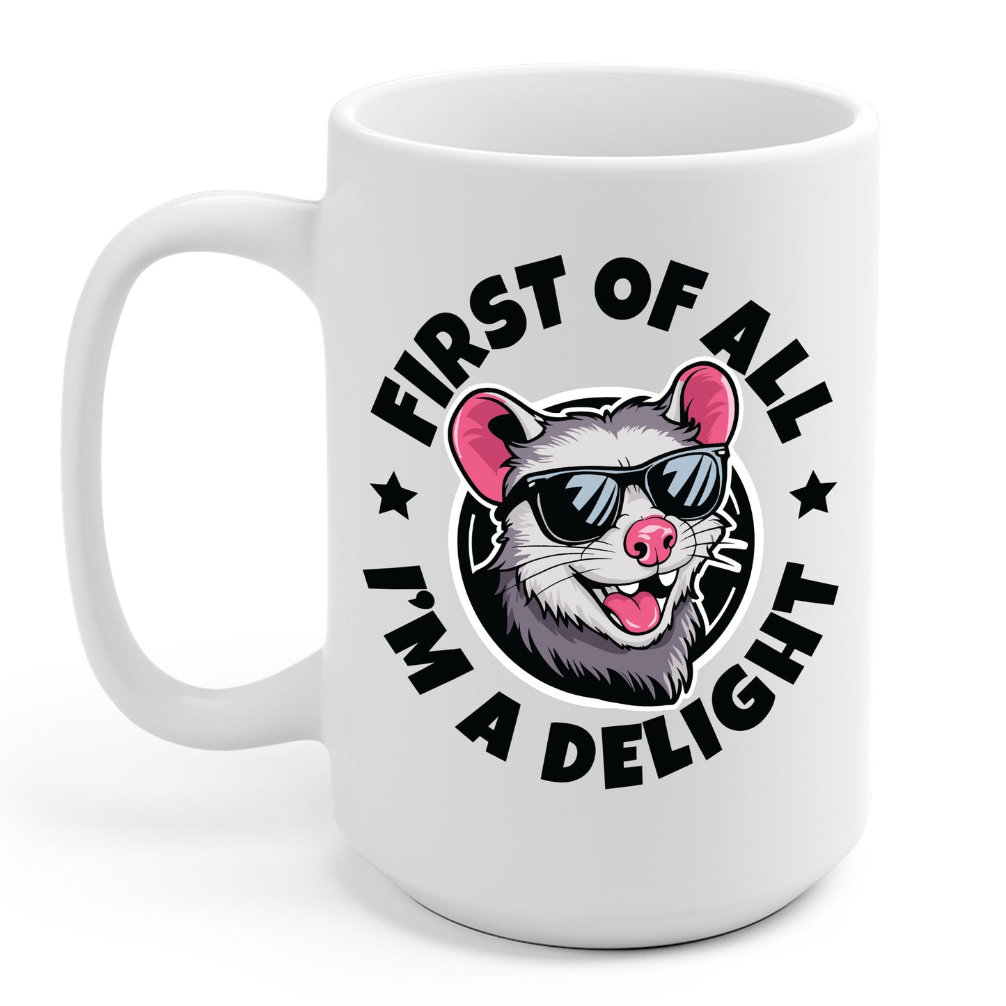 Funny First Of All I'm A Delight Sarcastic Angry Opossum Possum Coffee Mug For Men Women