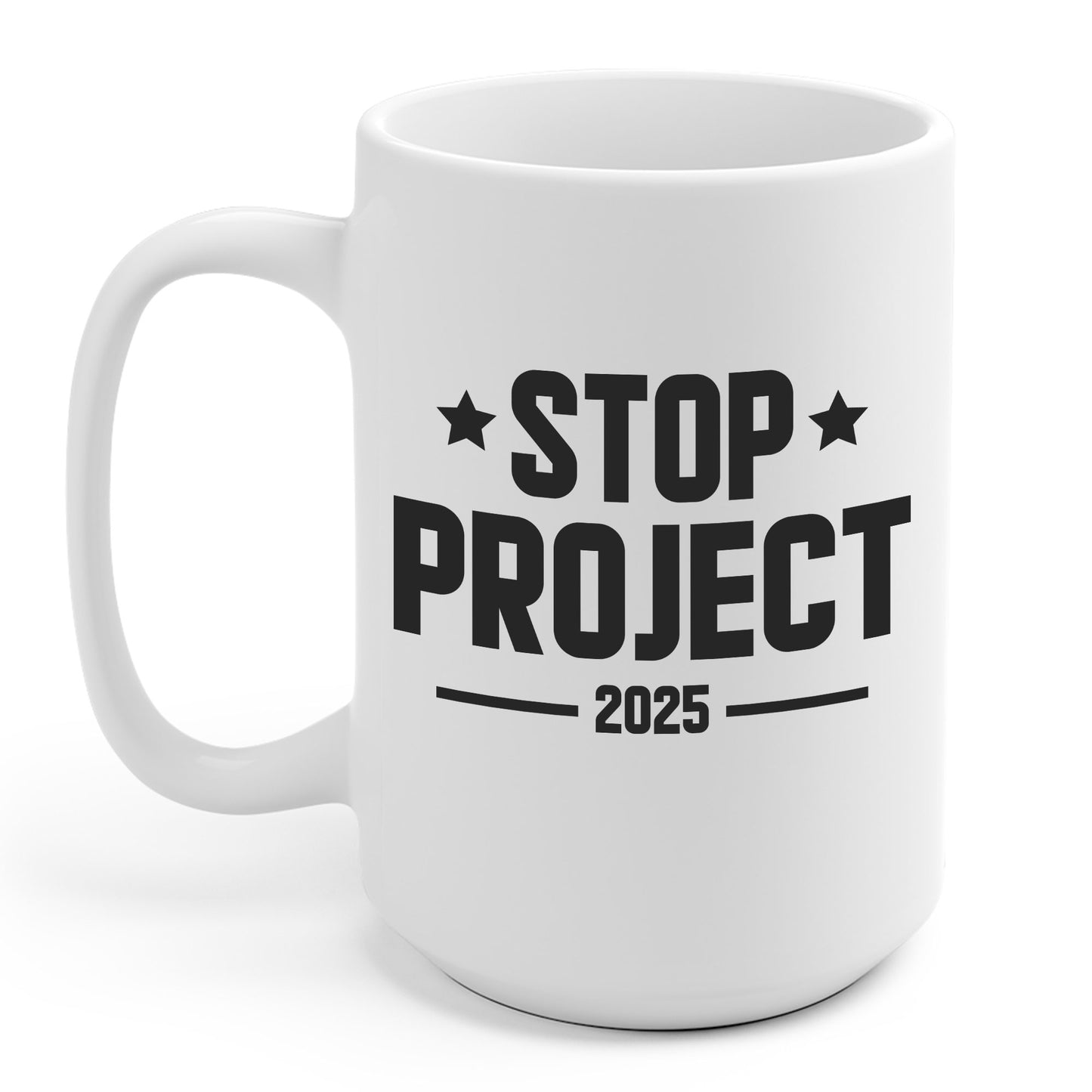 Stop Project 2025 Coffee Mug For Women Men