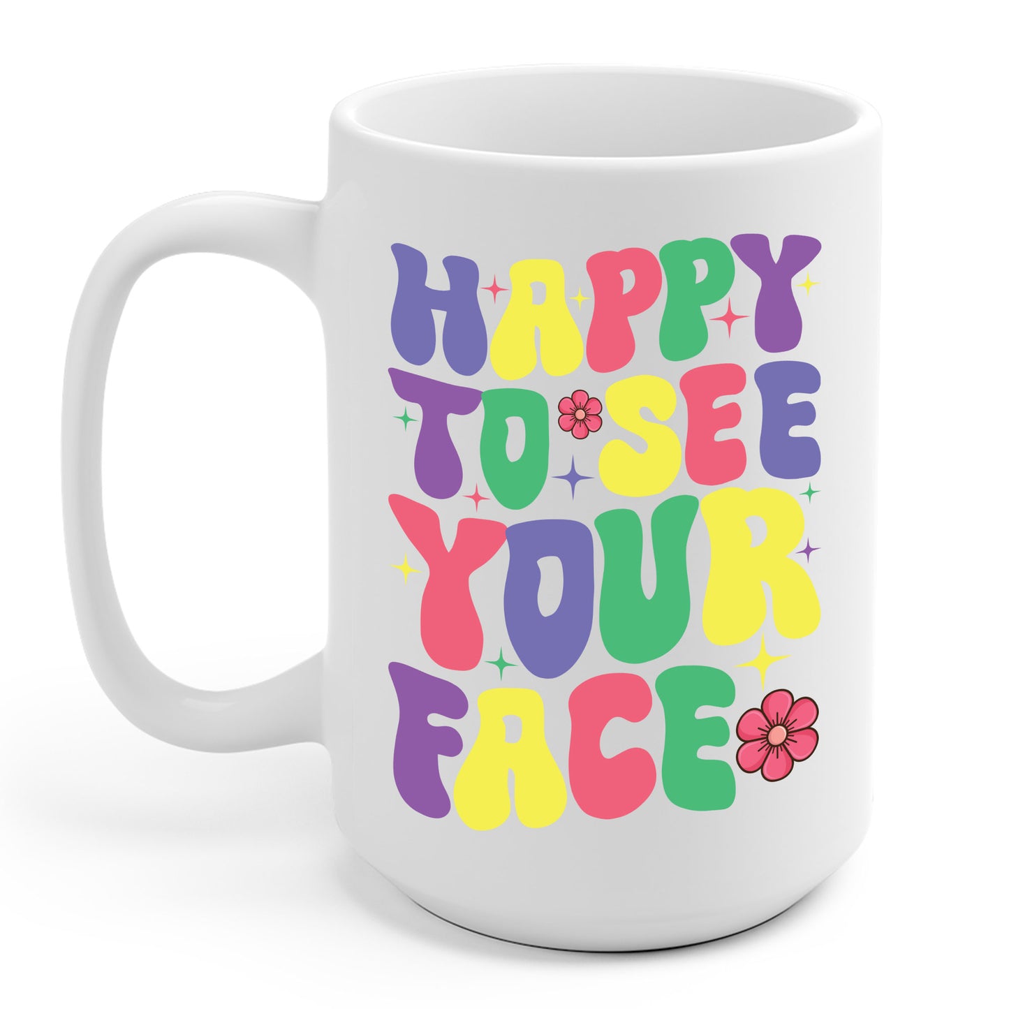 Funny Happy To See Your Face Teachers Students First Day Of School Coffee Mug For Men Women