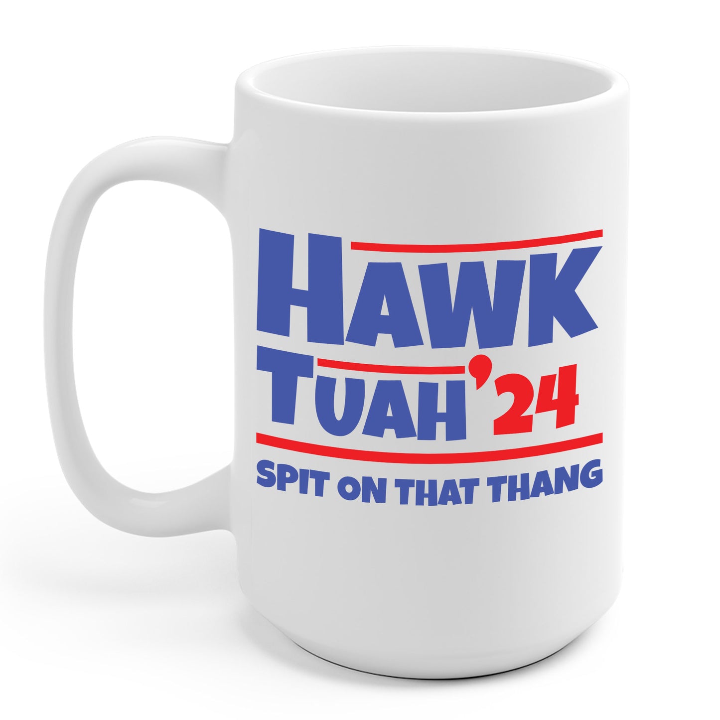 Funny Hawk Tush Spit on that Thang Presidential Candidate Parody Coffee Mug For Men Women